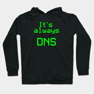 It's Always DNS Hoodie